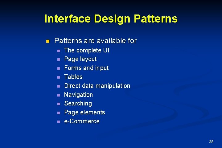 Interface Design Patterns are available for n n n n n The complete UI
