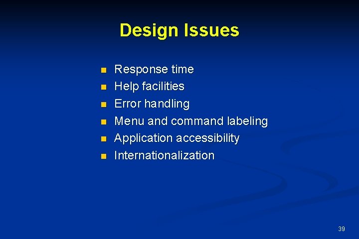 Design Issues n n n Response time Help facilities Error handling Menu and command