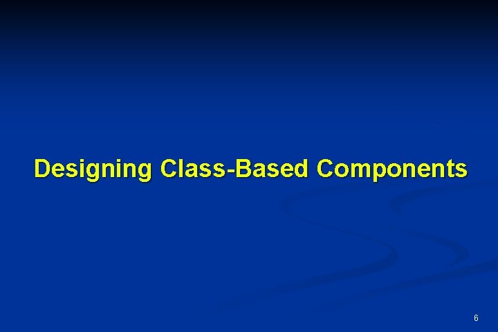 Designing Class-Based Components 6 