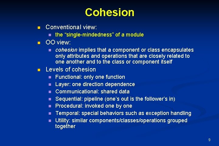 Cohesion n Conventional view: n n OO view: n n the “single-mindedness” of a