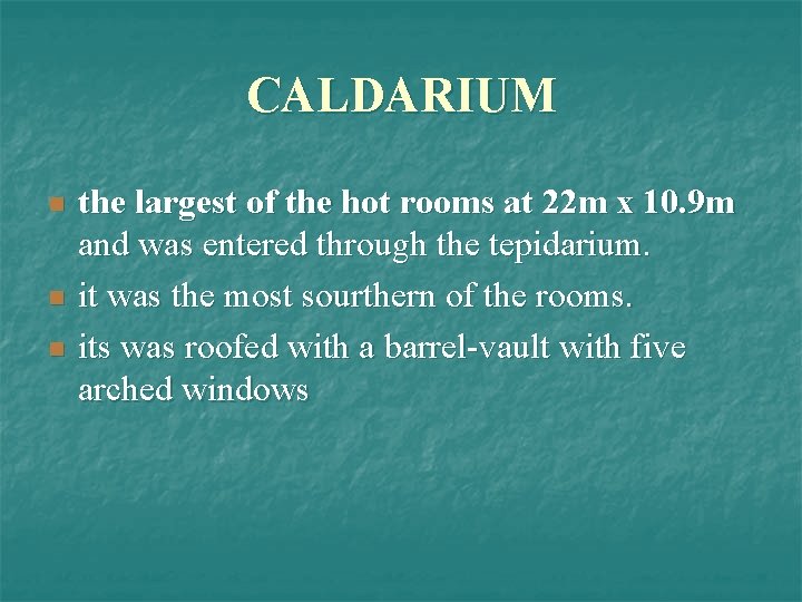 CALDARIUM n n n the largest of the hot rooms at 22 m x