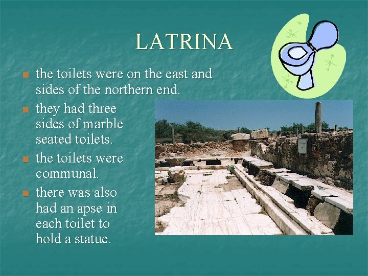LATRINA n n the toilets were on the east and sides of the northern