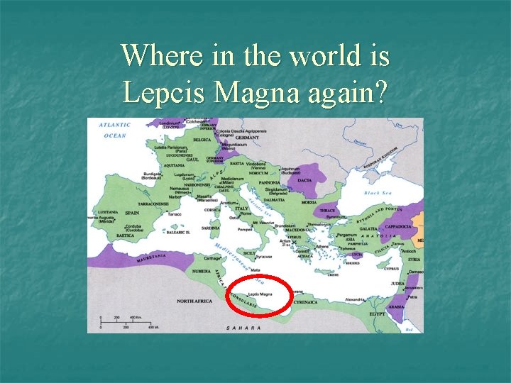 Where in the world is Lepcis Magna again? 