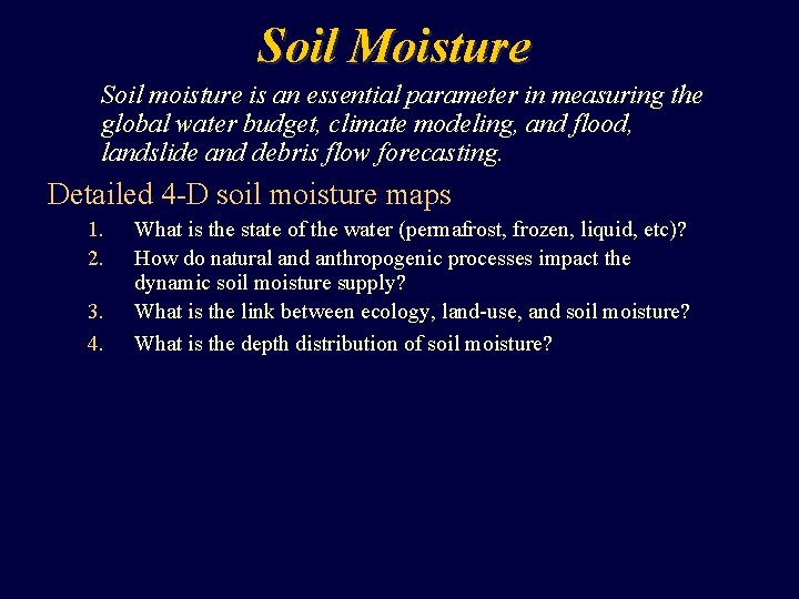 Soil Moisture Soil moisture is an essential parameter in measuring the global water budget,