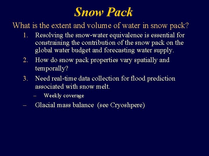 Snow Pack What is the extent and volume of water in snow pack? 1.