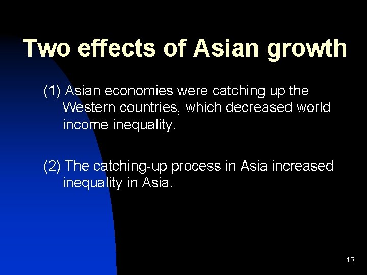 Two effects of Asian growth (1) Asian economies were catching up the Western countries,