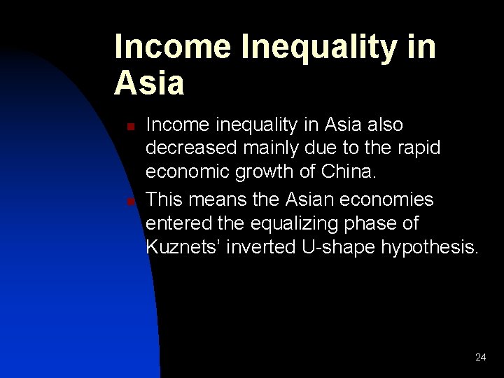 Income Inequality in Asia n n Income inequality in Asia also decreased mainly due