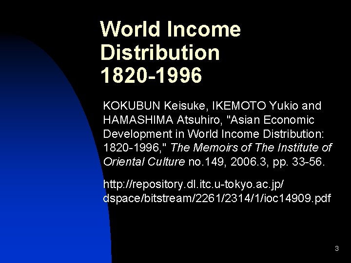 World Income Distribution 1820 -1996 KOKUBUN Keisuke, IKEMOTO Yukio and HAMASHIMA Atsuhiro, "Asian Economic