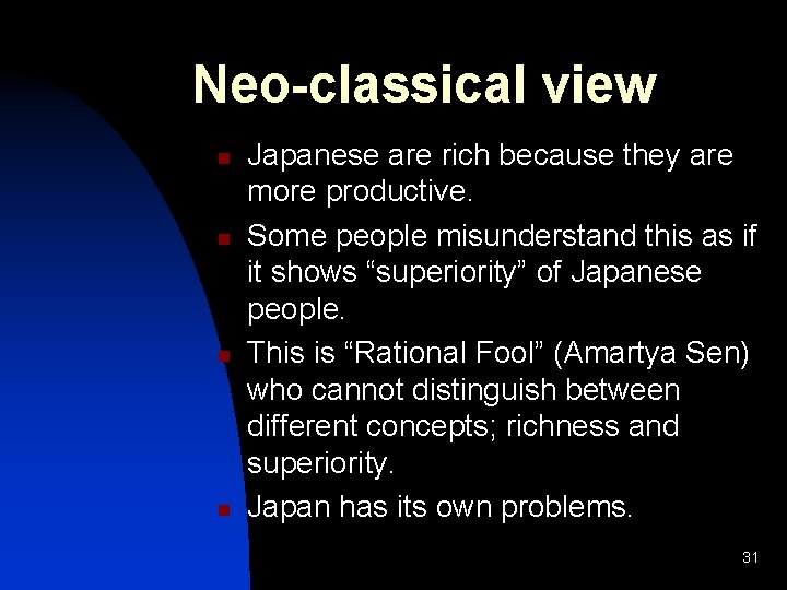 Neo-classical view n n Japanese are rich because they are more productive. Some people