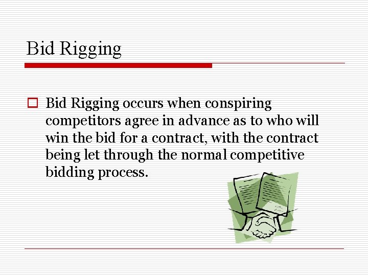 Bid Rigging occurs when conspiring competitors agree in advance as to who will win