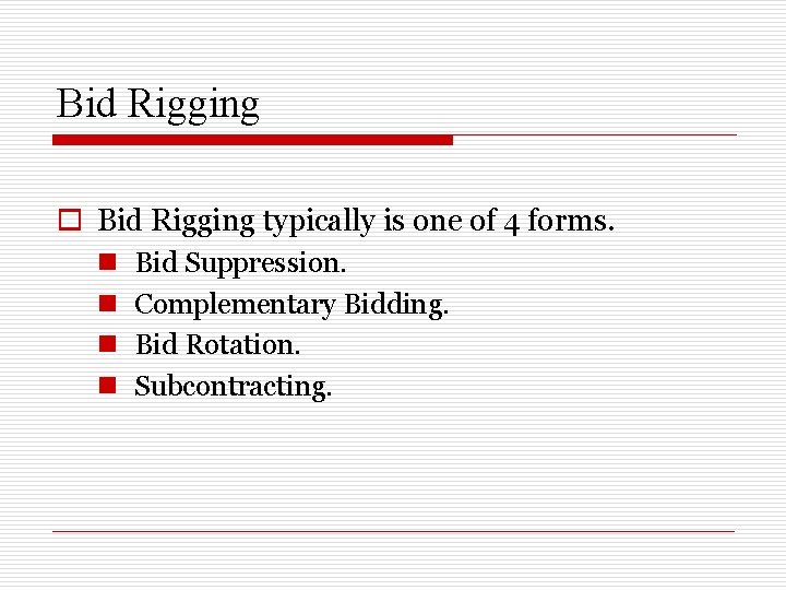 Bid Rigging o Bid Rigging typically is one of 4 forms. n n Bid