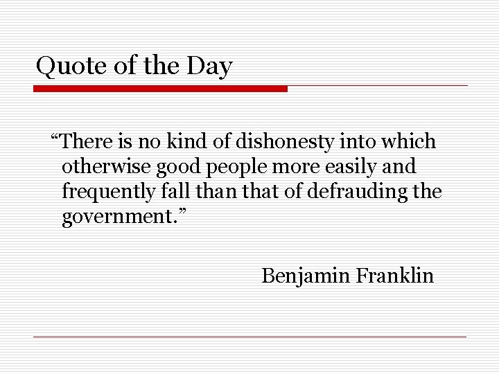 Quote of the Day “There is no kind of dishonesty into which otherwise good