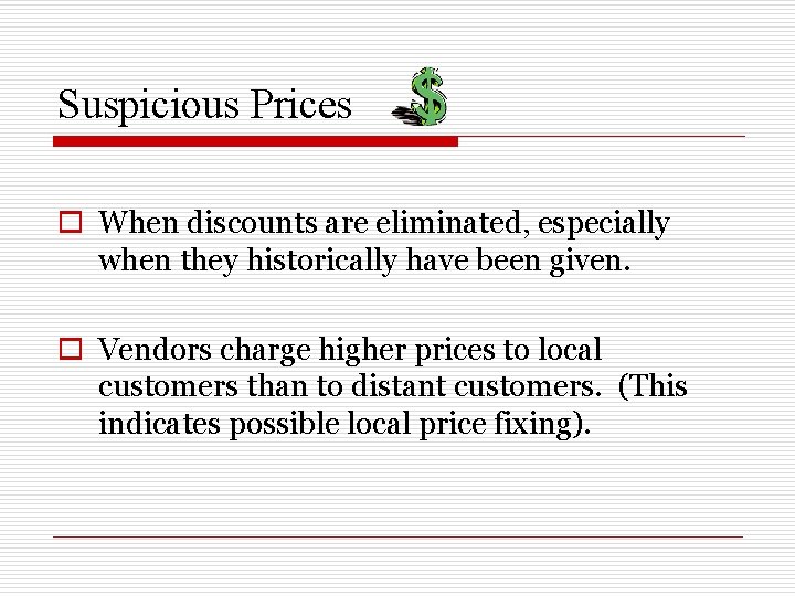 Suspicious Prices o When discounts are eliminated, especially when they historically have been given.