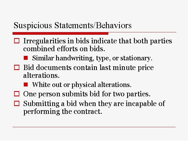 Suspicious Statements/Behaviors o Irregularities in bids indicate that both parties combined efforts on bids.