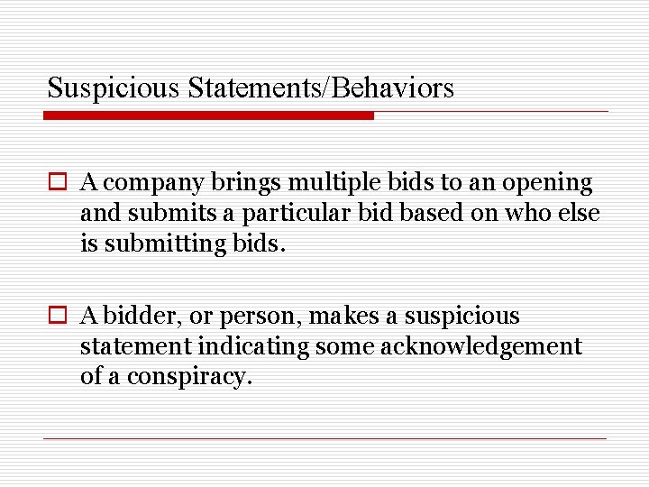 Suspicious Statements/Behaviors o A company brings multiple bids to an opening and submits a