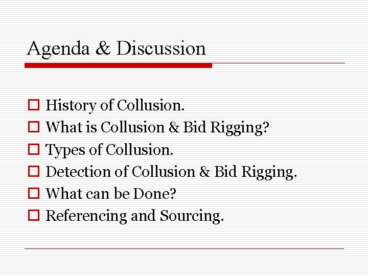 Agenda & Discussion o o o History of Collusion. What is Collusion & Bid