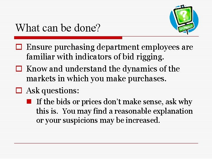 What can be done? o Ensure purchasing department employees are familiar with indicators of