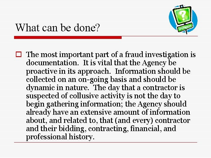 What can be done? o The most important part of a fraud investigation is