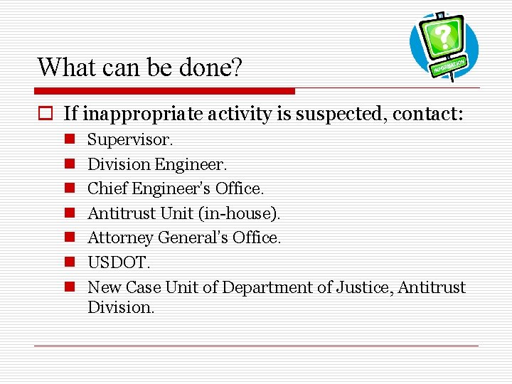 What can be done? o If inappropriate activity is suspected, contact: n n n