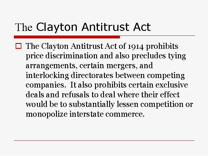 The Clayton Antitrust Act of 1914 prohibits price discrimination and also precludes tying arrangements,