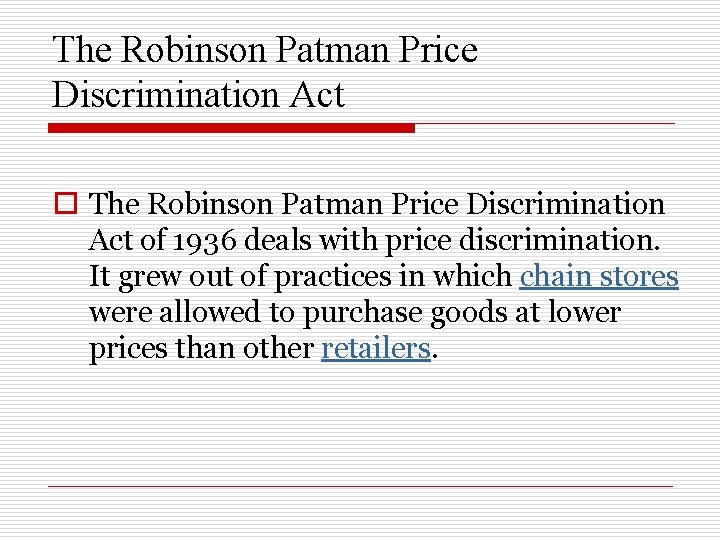 The Robinson Patman Price Discrimination Act of 1936 deals with price discrimination. It grew