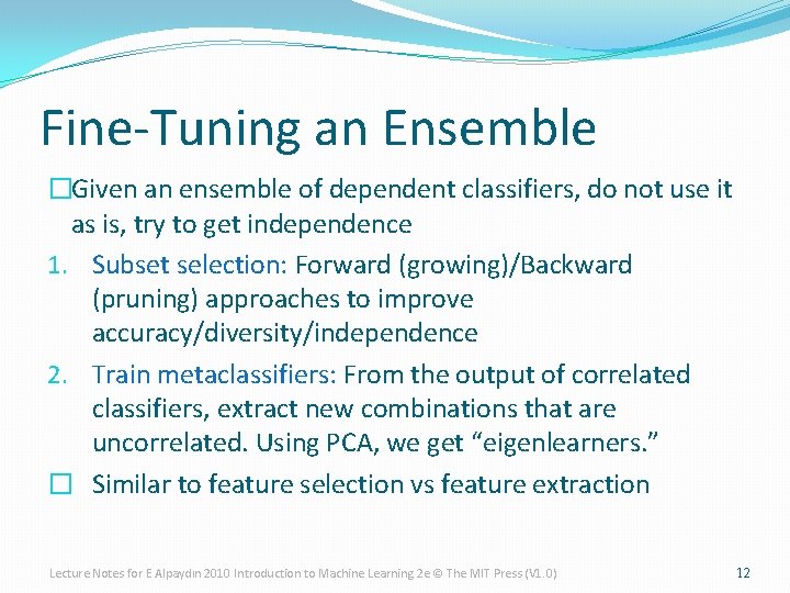 Fine-Tuning an Ensemble �Given an ensemble of dependent classifiers, do not use it as Fine-Tuning an Ensemble �Given an ensemble of dependent classifiers, do not use it as