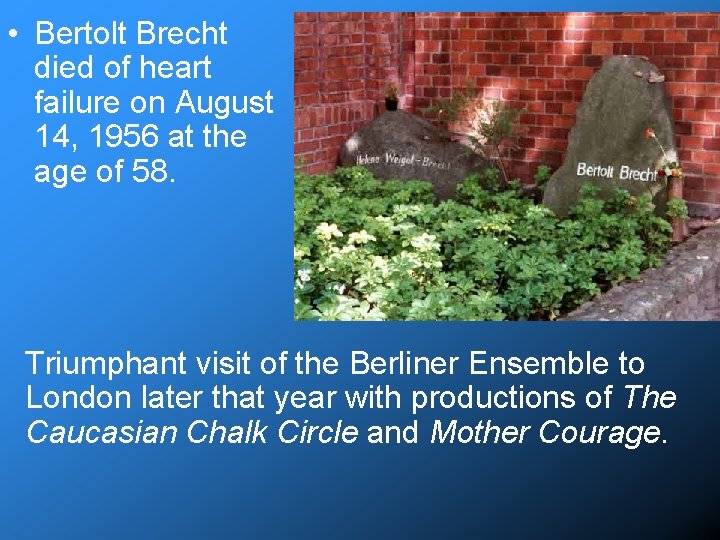  • Bertolt Brecht died of heart failure on August 14, 1956 at the