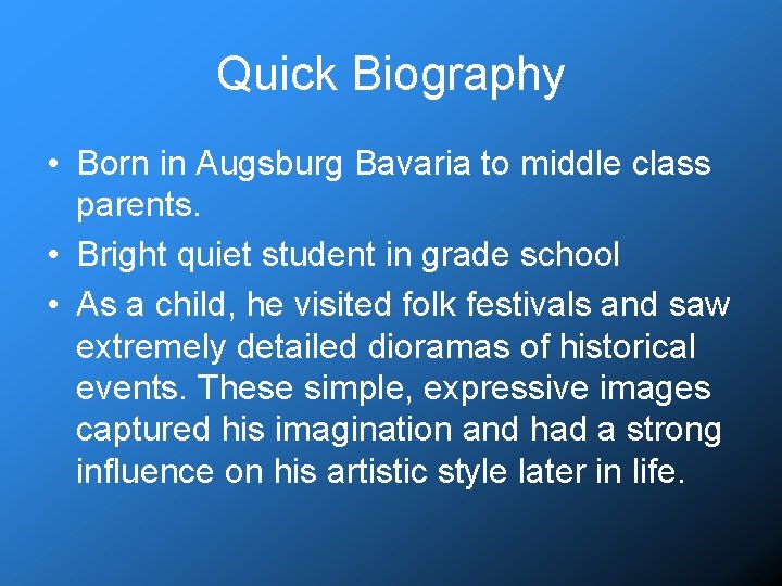 Quick Biography • Born in Augsburg Bavaria to middle class parents. • Bright quiet