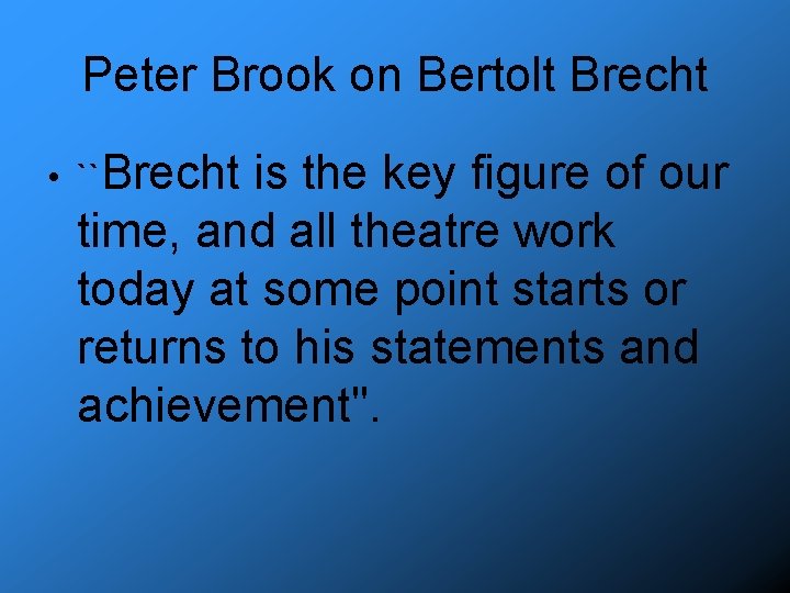 Peter Brook on Bertolt Brecht • ``Brecht is the key figure of our time,