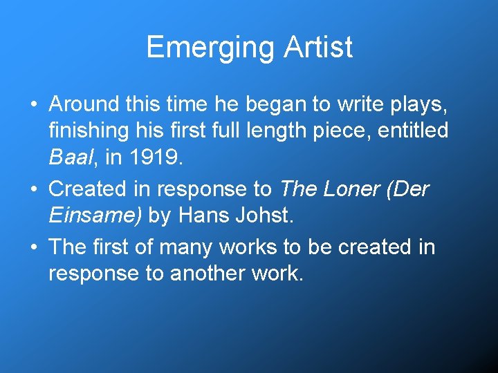 Emerging Artist • Around this time he began to write plays, finishing his first