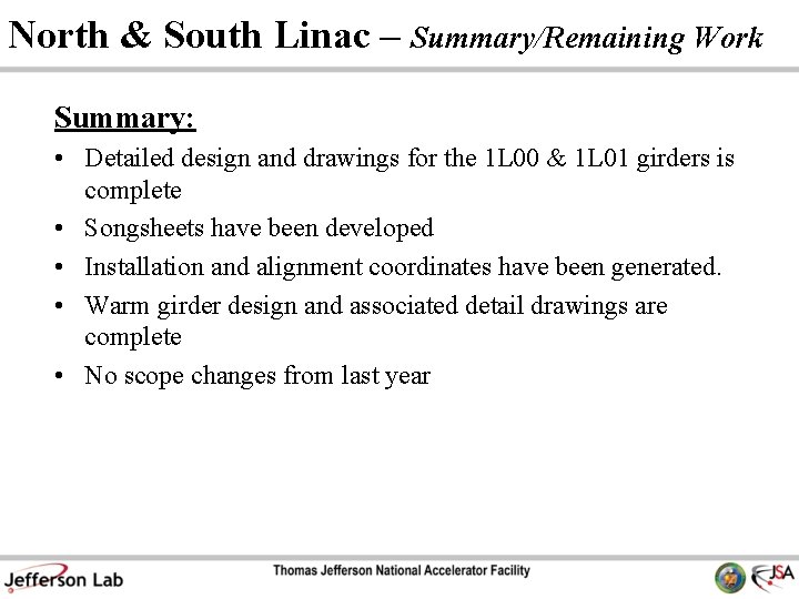 North & South Linac – Summary/Remaining Work Summary: • Detailed design and drawings for
