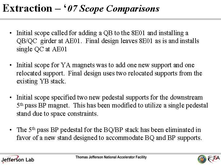 Extraction – ‘ 07 Scope Comparisons • Initial scope called for adding a QB