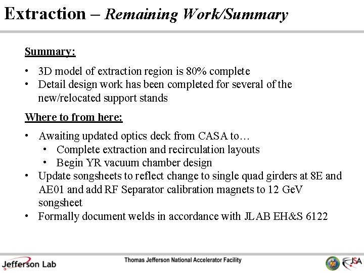 Extraction – Remaining Work/Summary: • 3 D model of extraction region is 80% complete