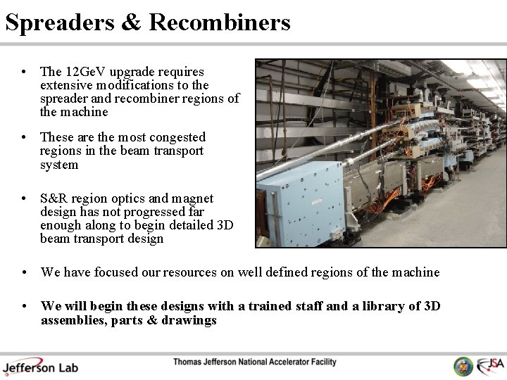 Spreaders & Recombiners • The 12 Ge. V upgrade requires extensive modifications to the