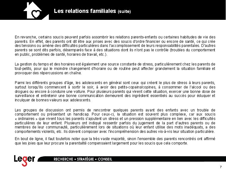 Les relations familiales (suite) En revanche, certains soucis peuvent parfois assombrir les relations parents-enfants