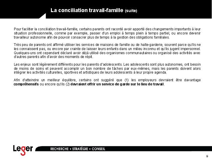 La conciliation travail-famille (suite) Pour faciliter la conciliation travail-famille, certains parents ont raconté avoir