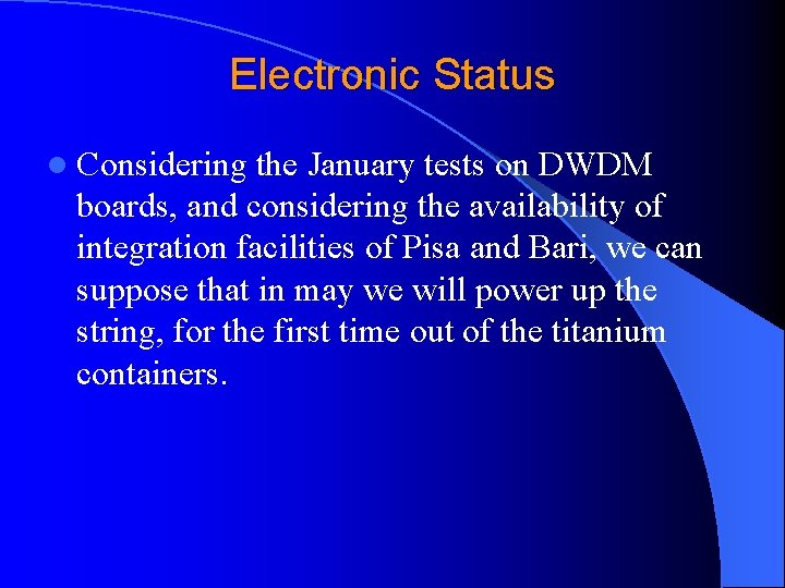 Electronic Status l Considering the January tests on DWDM boards, and considering the availability