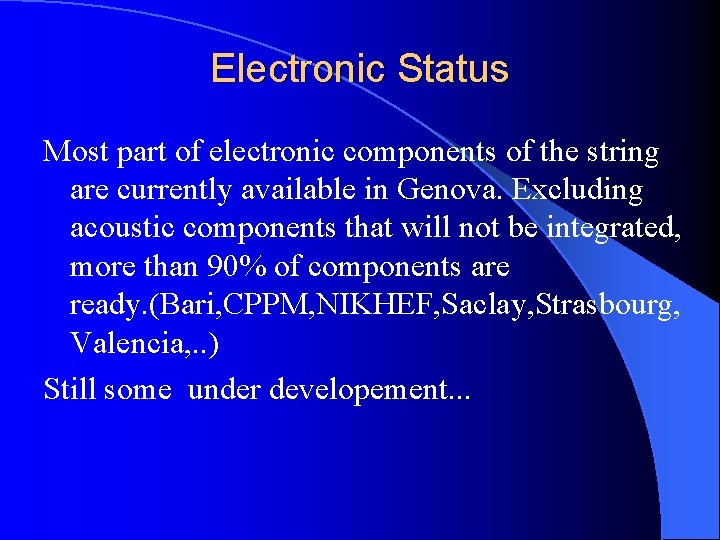 Electronic Status Most part of electronic components of the string are currently available in