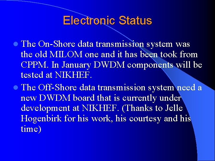 Electronic Status l The On-Shore data transmission system was the old MILOM one and