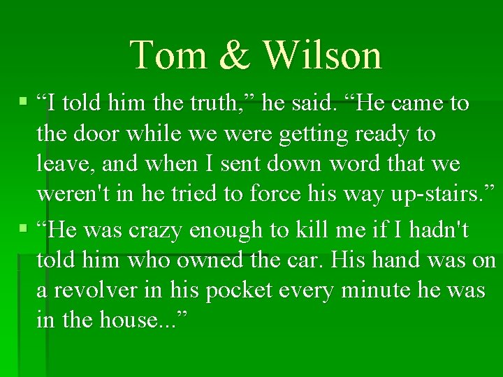 Tom & Wilson § “I told him the truth, ” he said. “He came