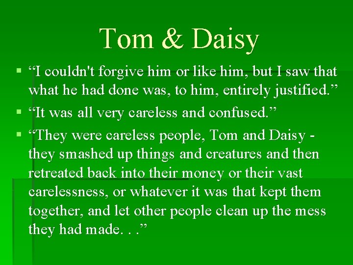 Tom & Daisy § “I couldn't forgive him or like him, but I saw Tom & Daisy § “I couldn't forgive him or like him, but I saw