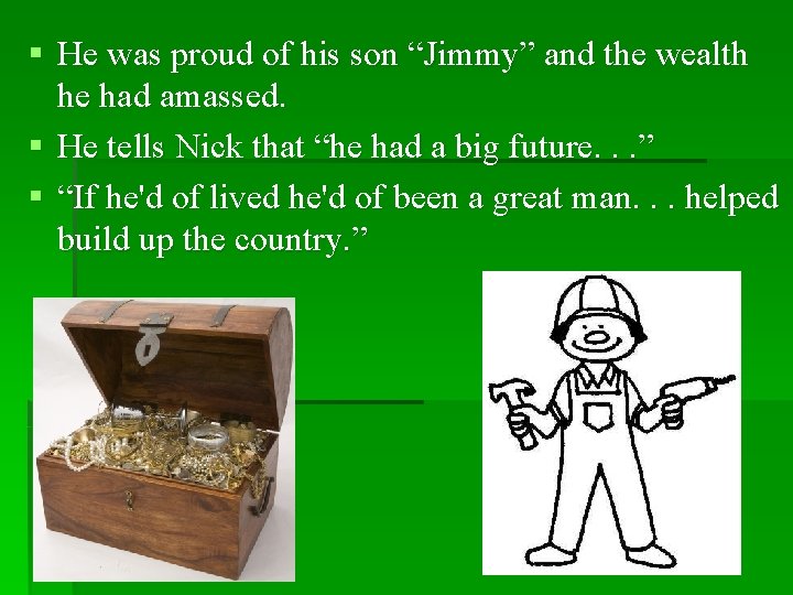 § He was proud of his son “Jimmy” and the wealth he had amassed. § He was proud of his son “Jimmy” and the wealth he had amassed.