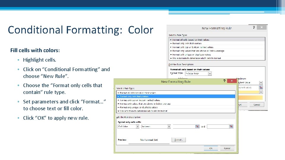 Conditional Formatting: Color Fill cells with colors: ▫ Highlight cells. ▫ Click on “Conditional