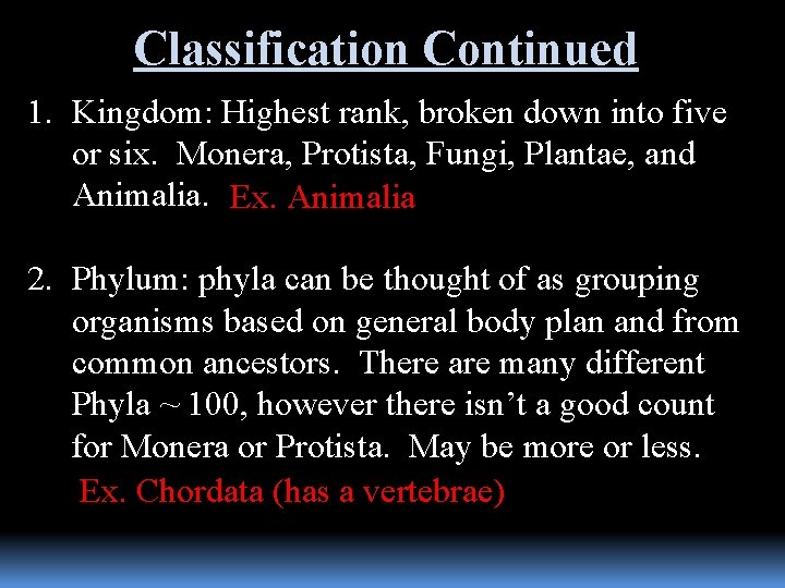 Classification Continued 1. Kingdom: Highest rank, broken down into five or six. Monera, Protista,