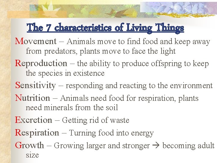 The 7 characteristics of Living Things Movement – Animals move to find food and