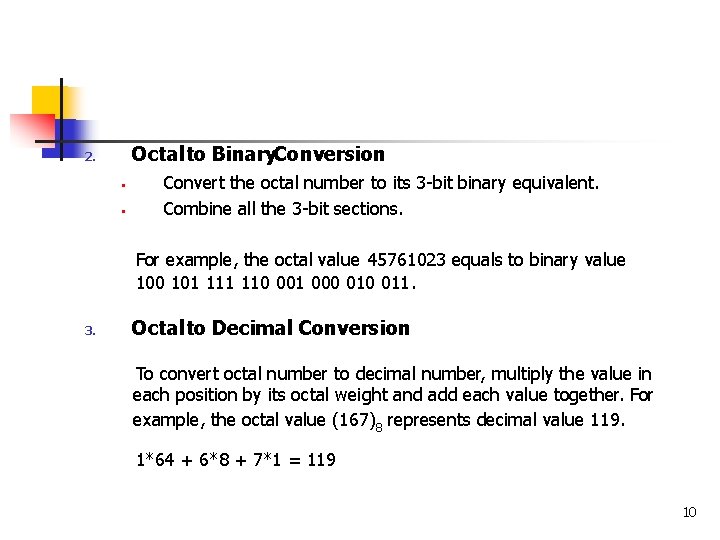 Octal to Binary. Conversion 2. • • Convert the octal number to its 3