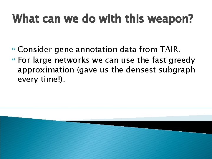 What can we do with this weapon? Consider gene annotation data from TAIR. For