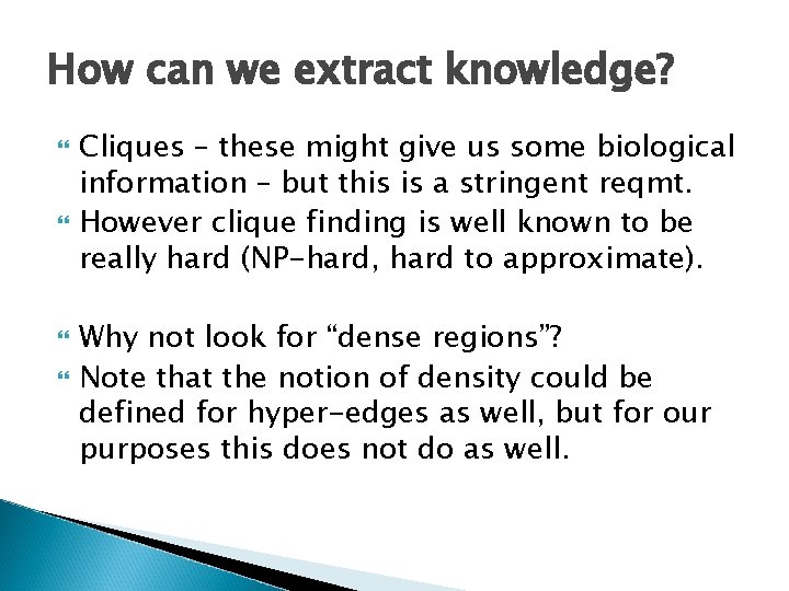 How can we extract knowledge? Cliques – these might give us some biological information
