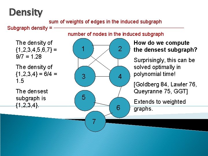 Density sum of weights of edges in the induced subgraph Subgraph density = number