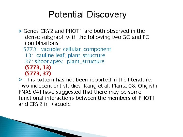 Potential Discovery Ø Genes CRY 2 and PHOT 1 are both observed in the